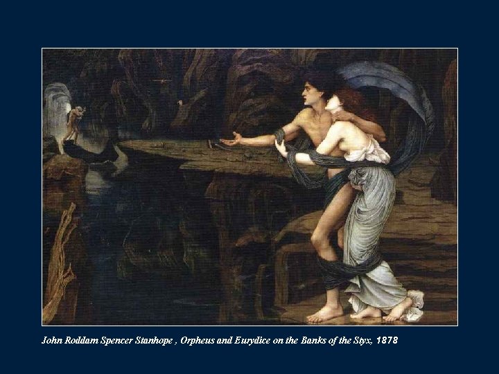 John Roddam Spencer Stanhope , Orpheus and Eurydice on the Banks of the Styx,