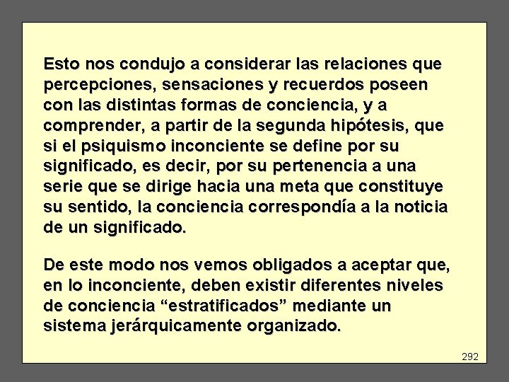 Esto nos condujo a considerar las relaciones que percepciones, sensaciones y recuerdos poseen con