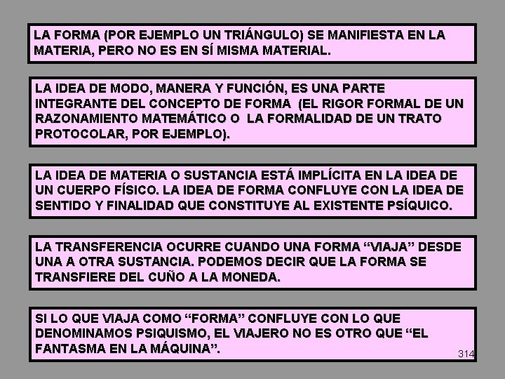 LA FORMA (POR EJEMPLO UN TRIÁNGULO) SE MANIFIESTA EN LA MATERIA, PERO NO ES