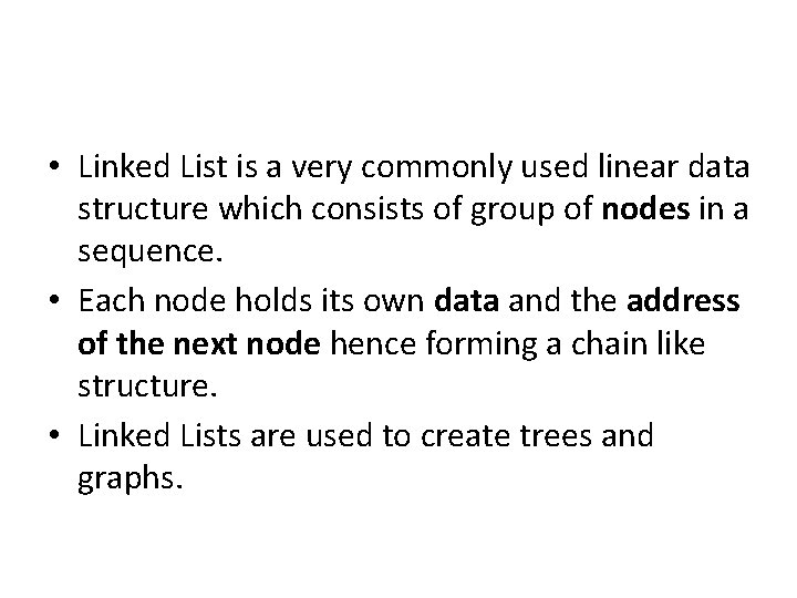  • Linked List is a very commonly used linear data structure which consists