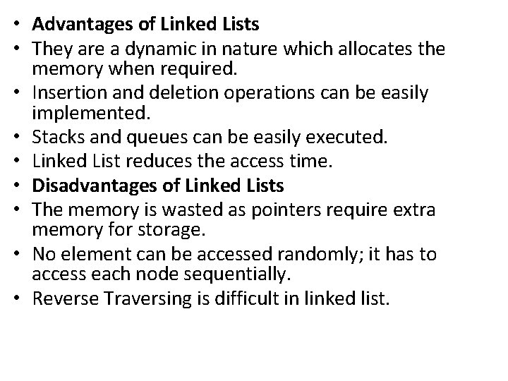  • Advantages of Linked Lists • They are a dynamic in nature which