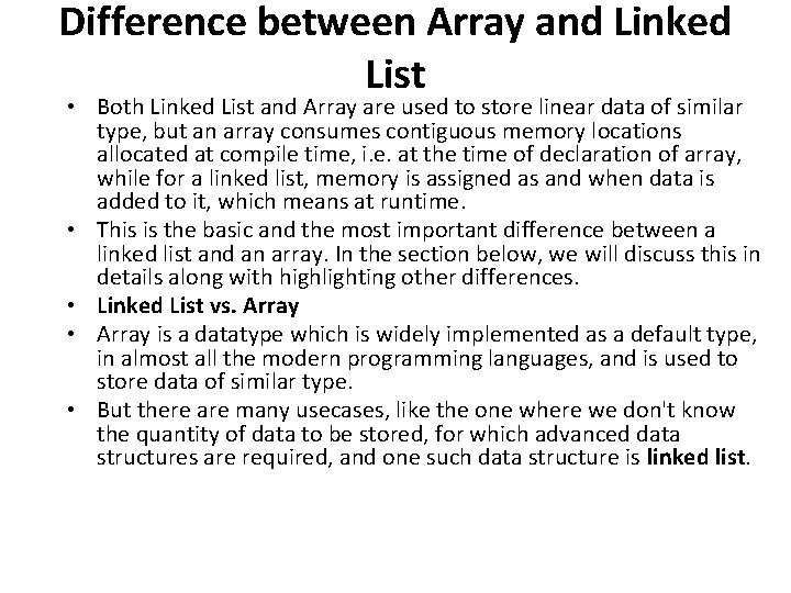 Difference between Array and Linked List • Both Linked List and Array are used