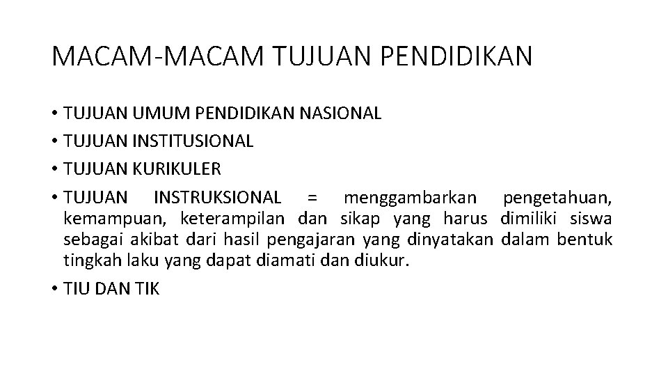 MACAM-MACAM TUJUAN PENDIDIKAN • TUJUAN UMUM PENDIDIKAN NASIONAL • TUJUAN INSTITUSIONAL • TUJUAN KURIKULER