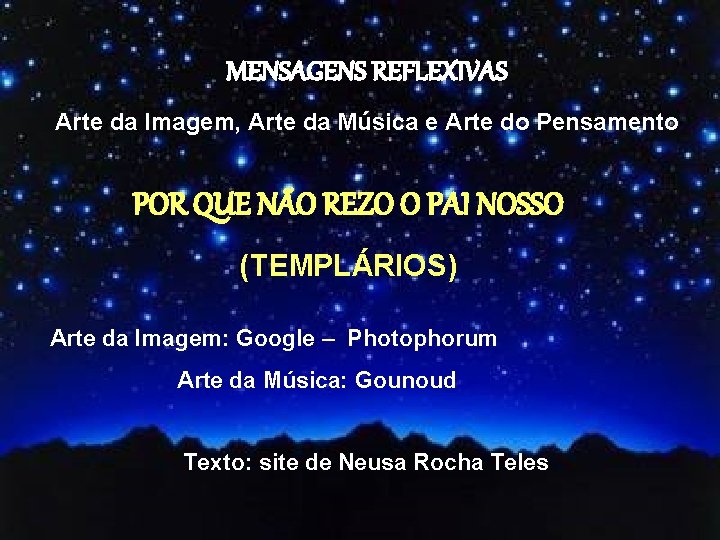 MENSAGENS REFLEXIVAS Arte da Imagem, Arte da Música e Arte do Pensamento POR QUE
