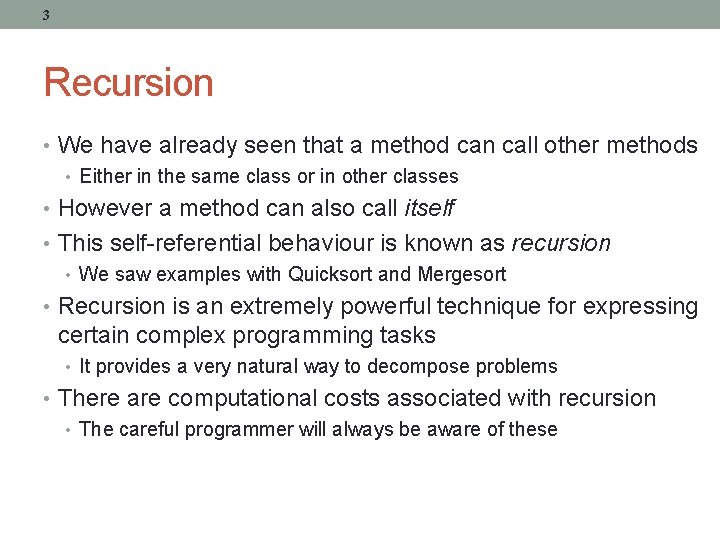 3 Recursion • We have already seen that a method can call other methods