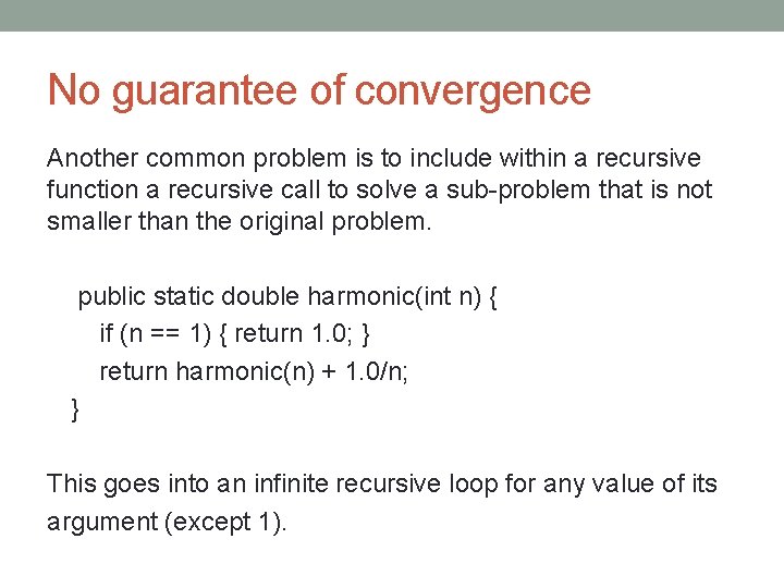 No guarantee of convergence Another common problem is to include within a recursive function