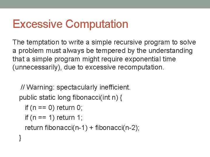 Excessive Computation The temptation to write a simple recursive program to solve a problem