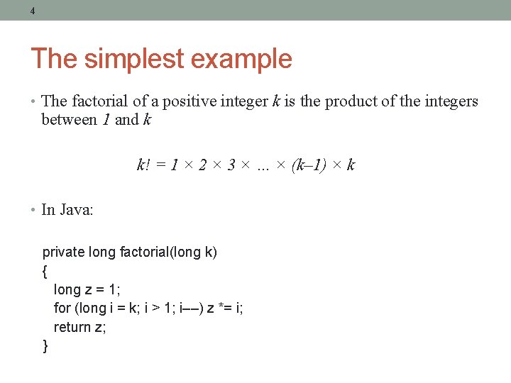 4 The simplest example • The factorial of a positive integer k is the