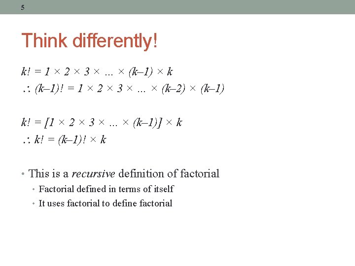 5 Think differently! k! = 1 × 2 × 3 × … × (k–