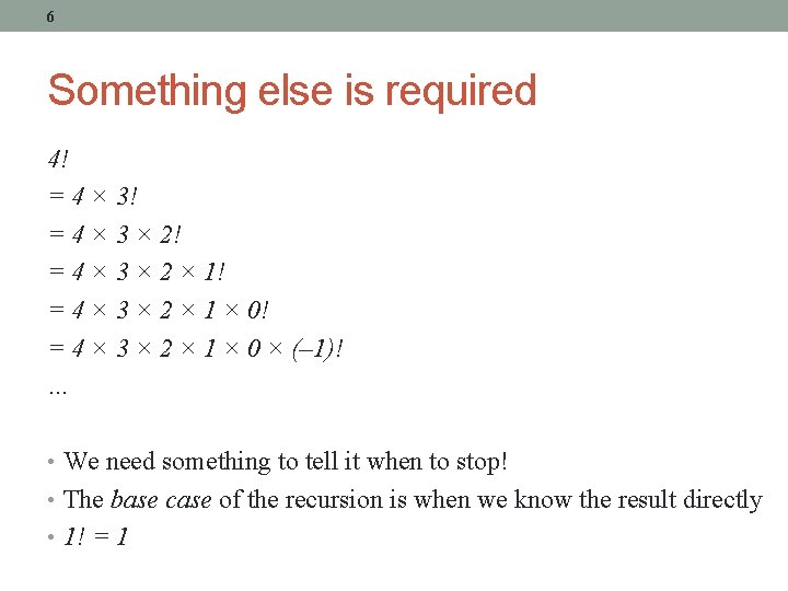6 Something else is required 4! = 4 × 3 × 2! = 4