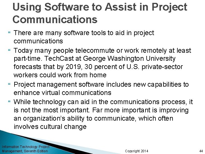 Using Software to Assist in Project Communications There are many software tools to aid