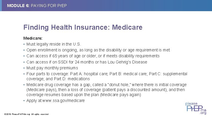 MODULE 6: PAYING FOR Pr. EP Finding Health Insurance: Medicare: • Must legally reside