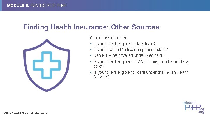 MODULE 6: PAYING FOR Pr. EP Finding Health Insurance: Other Sources Other considerations: •