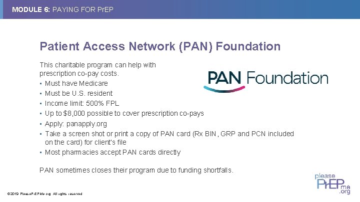 MODULE 6: PAYING FOR Pr. EP Patient Access Network (PAN) Foundation This charitable program