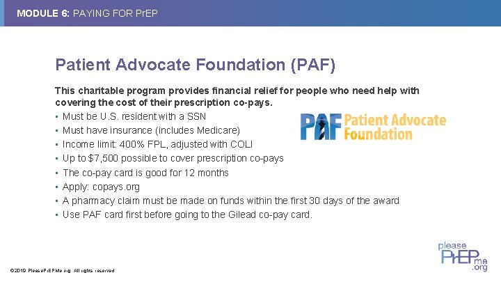 MODULE 6: PAYING FOR Pr. EP Patient Advocate Foundation (PAF) This charitable program provides