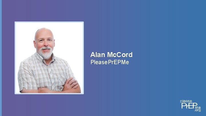 Alan Mc. Cord Please. Pr. EPMe © 2019 Please. Pr. EPMe. org. All rights