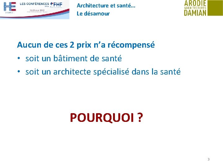 Architecture et santé… Le désamour Aucun de ces 2 prix n’a récompensé • soit