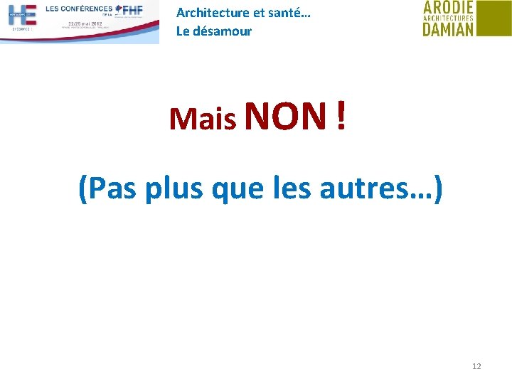 Architecture et santé… Le désamour Mais NON ! (Pas plus que les autres…) 12