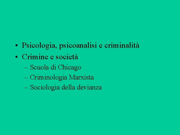  • Psicologia, psicoanalisi e criminalità • Crimine e società – Scuola di Chicago