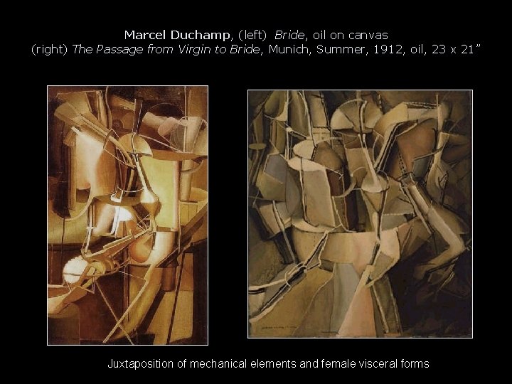 Marcel Duchamp, (left) Bride, oil on canvas (right) The Passage from Virgin to Bride,