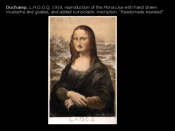 Duchamp, L. H. O. O. Q, 1919, reproduction of the Mona Lisa with hand