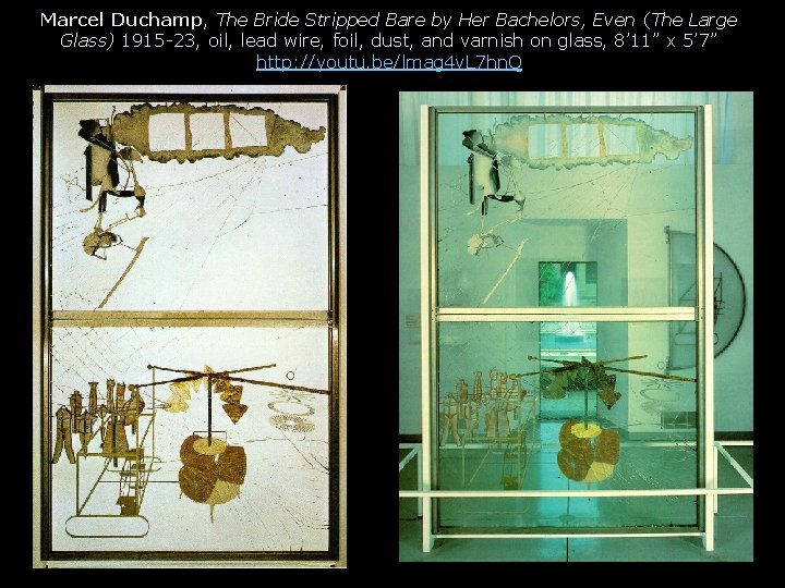 Marcel Duchamp, The Bride Stripped Bare by Her Bachelors, Even (The Large Glass) 1915