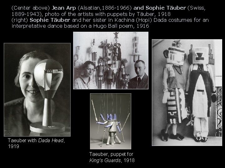 (Center above) Jean Arp (Alsatian, 1886 -1966) and Sophie Täuber (Swiss, 1889 -1943), photo