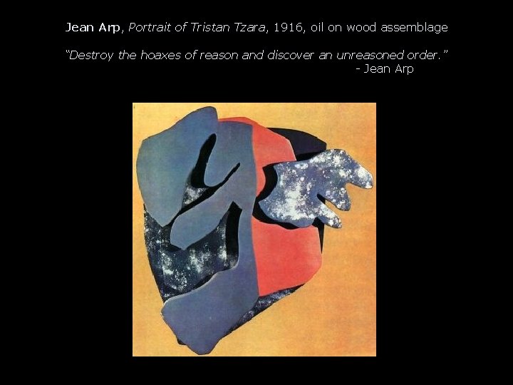 Jean Arp, Portrait of Tristan Tzara, 1916, oil on wood assemblage “Destroy the hoaxes