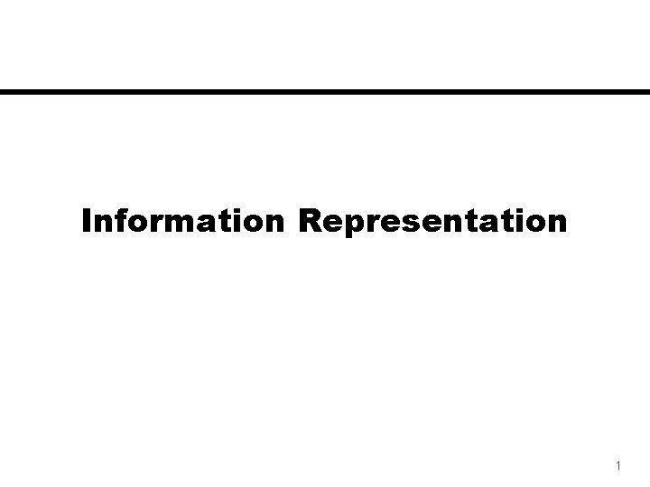 Information Representation 1 