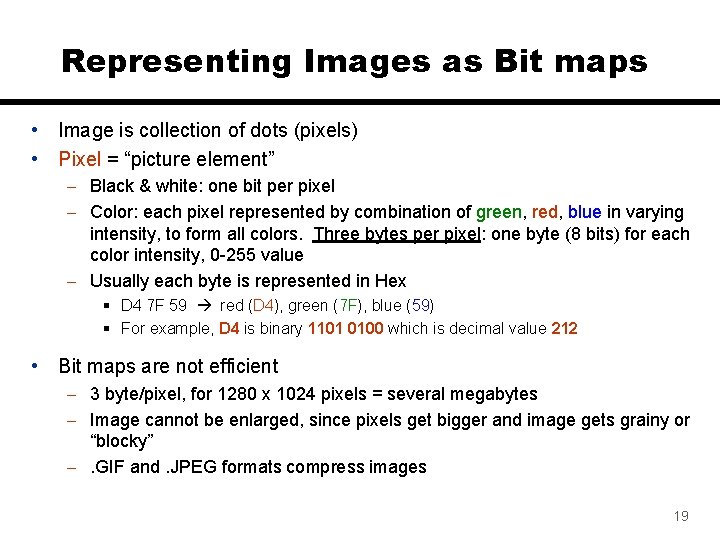 Representing Images as Bit maps • Image is collection of dots (pixels) • Pixel