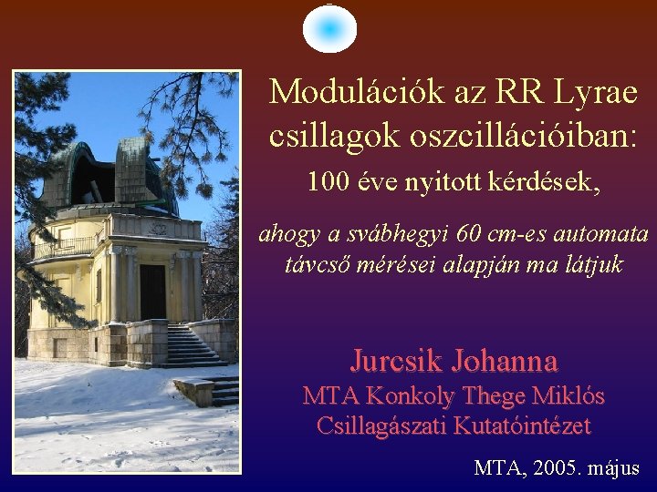 Modulációk az RR Lyrae csillagok oszcillációiban: 100 éve nyitott kérdések, ahogy a svábhegyi 60