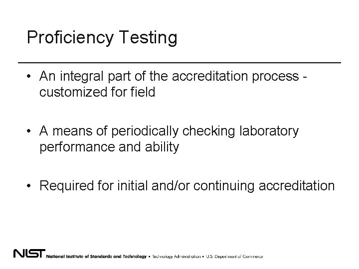 Proficiency Testing • An integral part of the accreditation process customized for field •