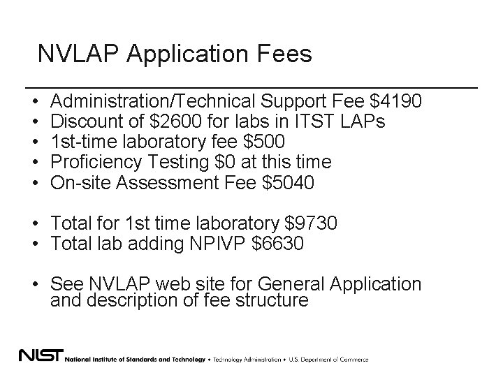 NVLAP Application Fees • • • Administration/Technical Support Fee $4190 Discount of $2600 for