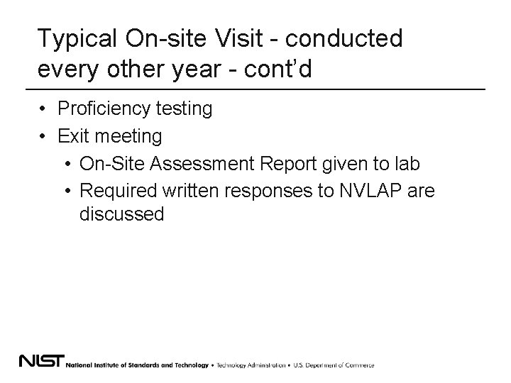 Typical On-site Visit - conducted every other year - cont’d • Proficiency testing •