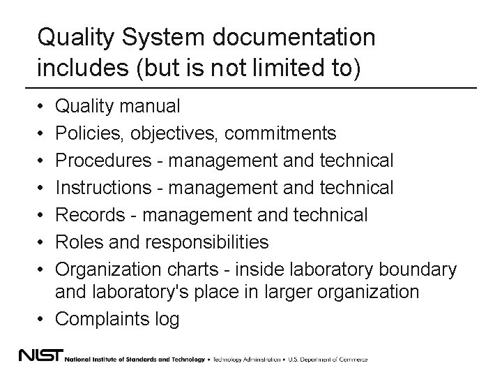 Quality System documentation includes (but is not limited to) • • Quality manual Policies,