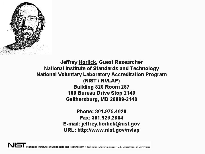 Jeffrey Horlick, Guest Researcher National Institute of Standards and Technology National Voluntary Laboratory Accreditation