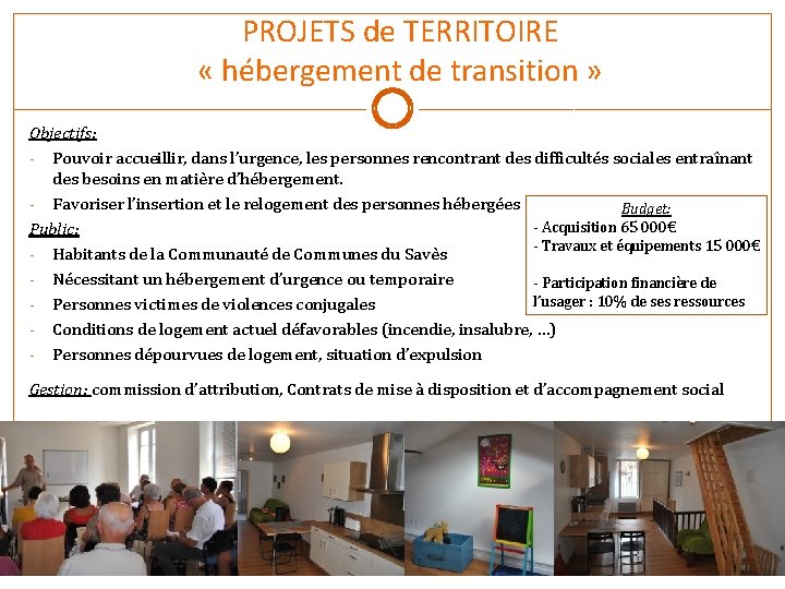 PROJETS de TERRITOIRE « hébergement de transition » Objectifs: - Pouvoir accueillir, dans l’urgence,