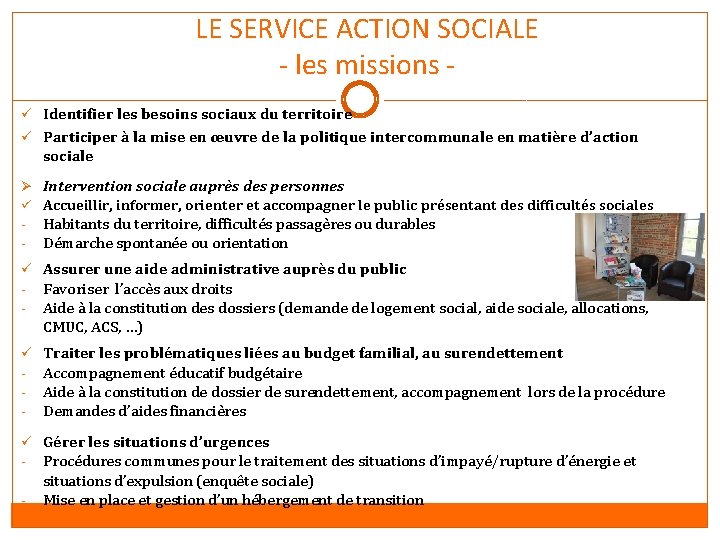 LE SERVICE ACTION SOCIALE - les missions ü Identifier les besoins sociaux du territoire