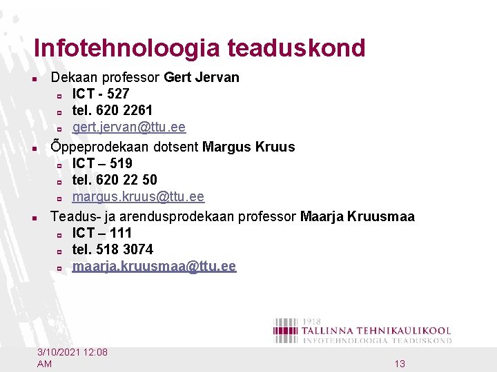 Infotehnoloogia teaduskond n n n Dekaan professor Gert Jervan p ICT - 527 p