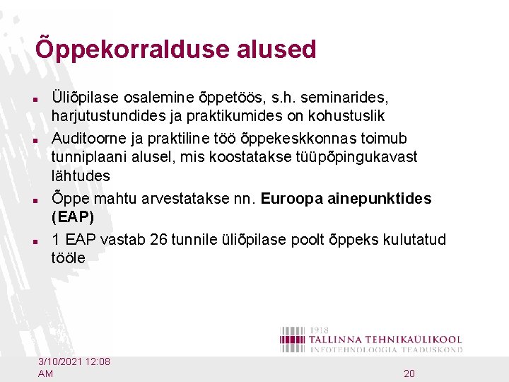 Õppekorralduse alused n n Üliõpilase osalemine õppetöös, s. h. seminarides, harjutustundides ja praktikumides on