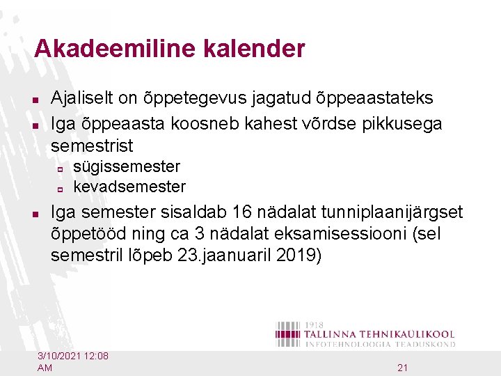 Akadeemiline kalender n n Ajaliselt on õppetegevus jagatud õppeaastateks Iga õppeaasta koosneb kahest võrdse