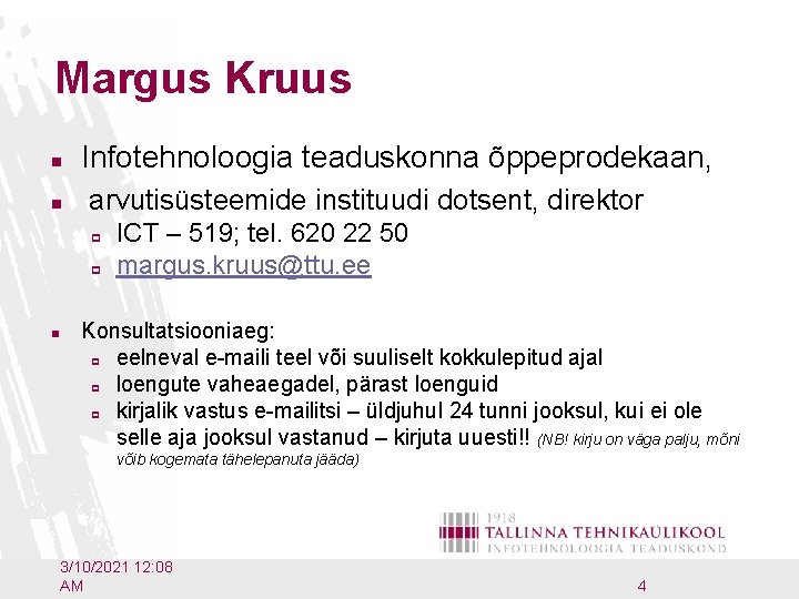 Margus Kruus n Infotehnoloogia teaduskonna õppeprodekaan, n arvutisüsteemide instituudi dotsent, direktor p p n