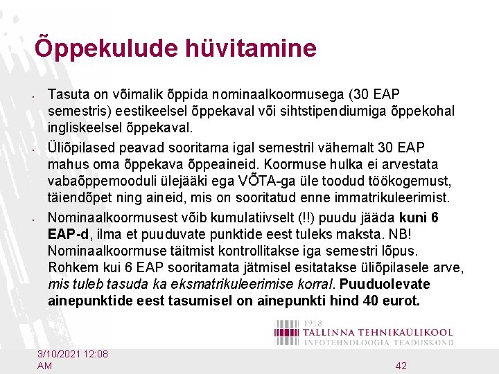 Õppekulude hüvitamine • • • Tasuta on võimalik õppida nominaalkoormusega (30 EAP semestris) eestikeelsel