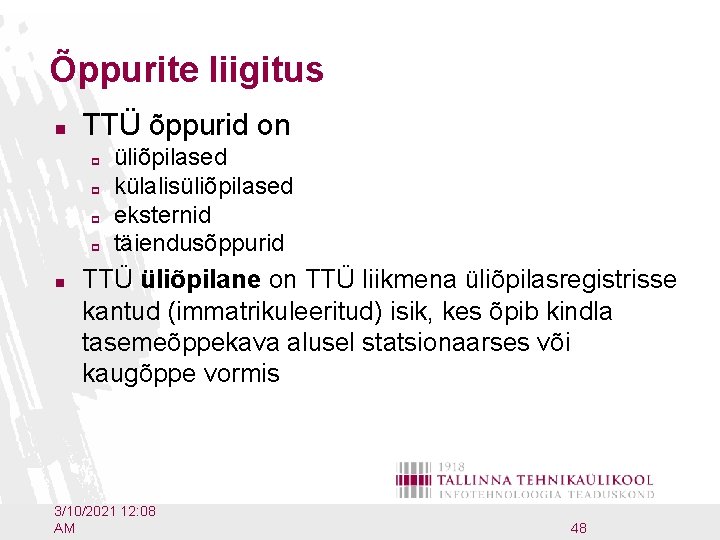 Õppurite liigitus n TTÜ õppurid on p p n üliõpilased külalisüliõpilased eksternid täiendusõppurid TTÜ