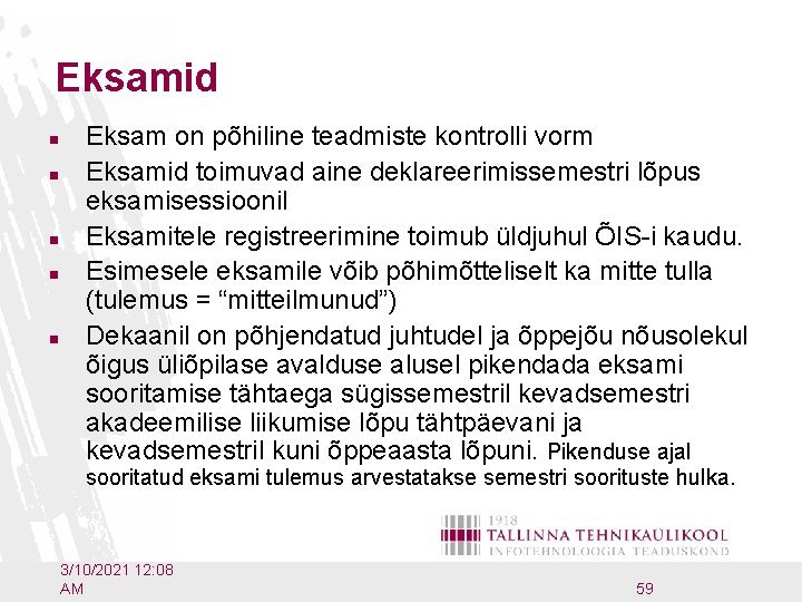 Eksamid n n n Eksam on põhiline teadmiste kontrolli vorm Eksamid toimuvad aine deklareerimissemestri