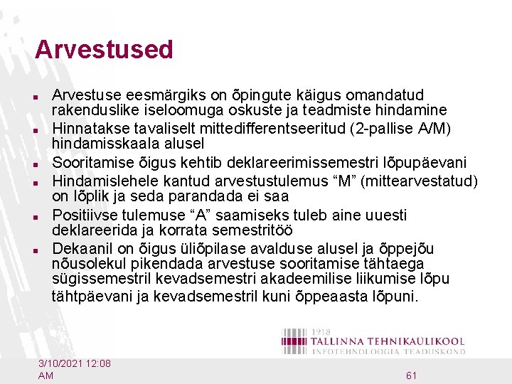 Arvestused n n n Arvestuse eesmärgiks on õpingute käigus omandatud rakenduslike iseloomuga oskuste ja