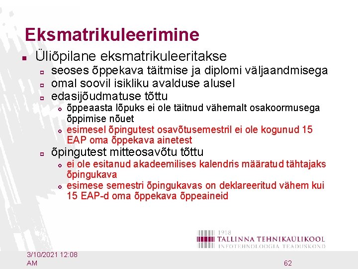 Eksmatrikuleerimine n Üliõpilane eksmatrikuleeritakse p p p seoses õppekava täitmise ja diplomi väljaandmisega omal
