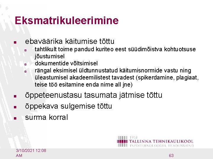 Eksmatrikuleerimine n ebaväärika käitumise tõttu p p p n n n tahtlikult toime pandud