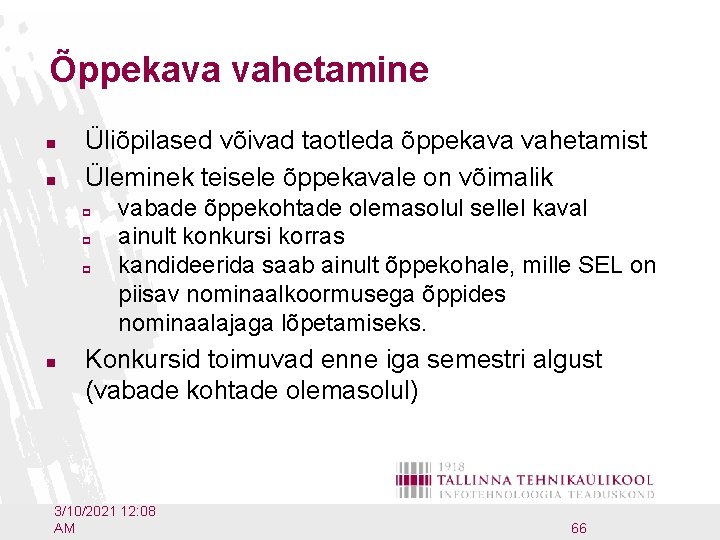 Õppekava vahetamine n n Üliõpilased võivad taotleda õppekava vahetamist Üleminek teisele õppekavale on võimalik