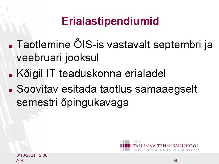 Erialastipendiumid n n n Taotlemine ÕIS-is vastavalt septembri ja veebruari jooksul Kõigil IT teaduskonna